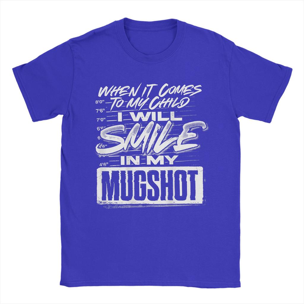 When It Comes To My Child I Will Smile In My Mugshot TShirts Unisex Novelty Cotton Tees O Neck Short Sleeve T Shirt Printed Tops