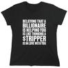 Believing That A Billionaire Is Sarcastic Novelty Graphics Funny Womens T-Shirt