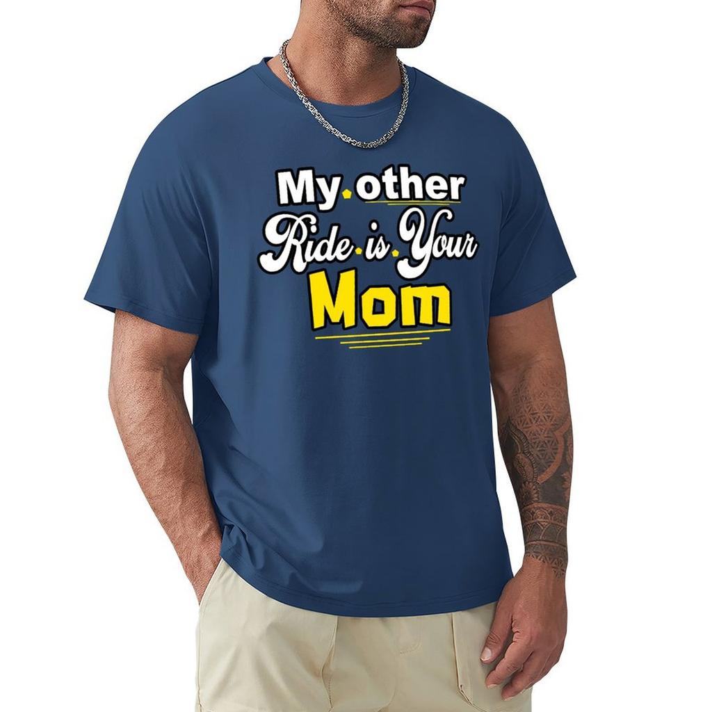 My Other Ride Is Your Mom T-Shirt Anime Stuff New Edition Big And Tall T Shirts For Men