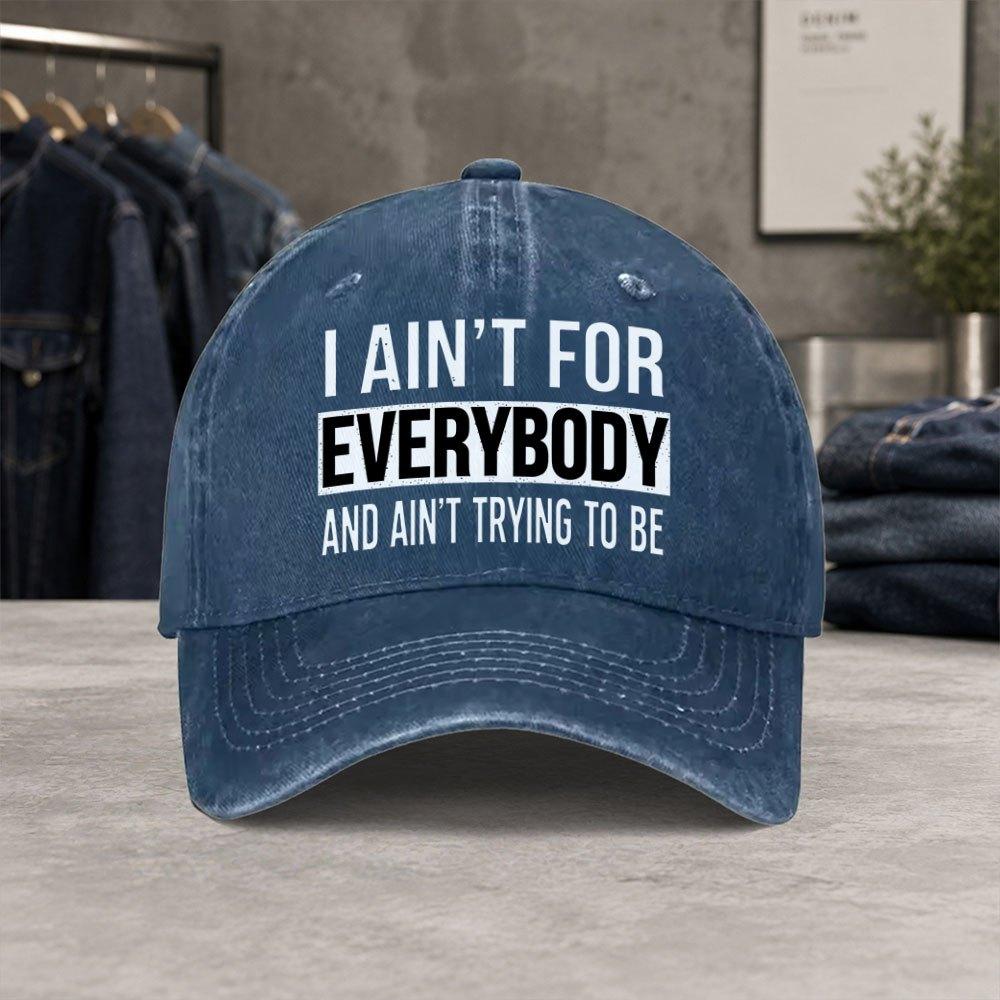 I AINT FOR EVERYBODY Vintage Washed Baseball Cap Unisex Casual Hat for Travel Hiking Picnic Daily Commute Gift