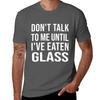 Funny Oddly Specific Meme Dont Talk To Me Until Ive Eaten Glass TShirt Plus Size Gym Sports TShirt