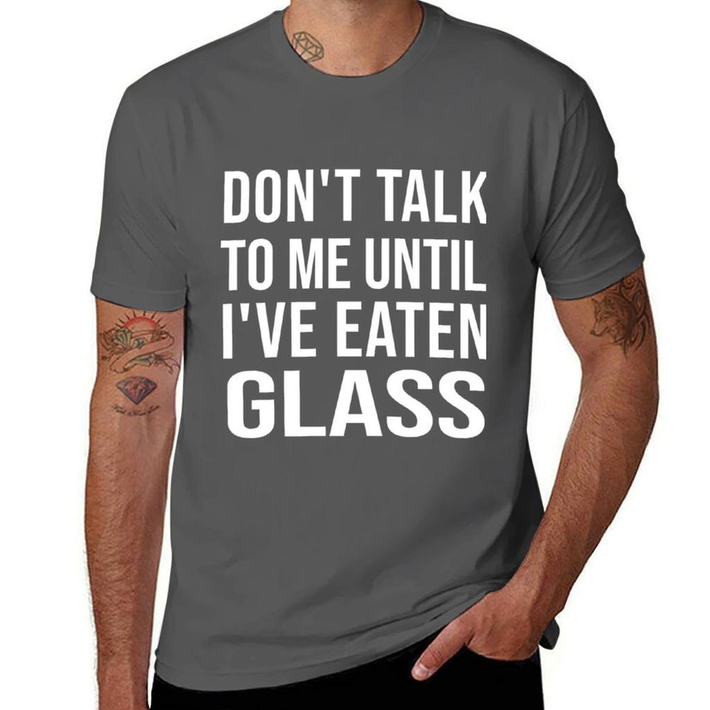 Funny Oddly Specific Meme Dont Talk To Me Until Ive Eaten Glass TShirt Plus Size Gym Sports TShirt