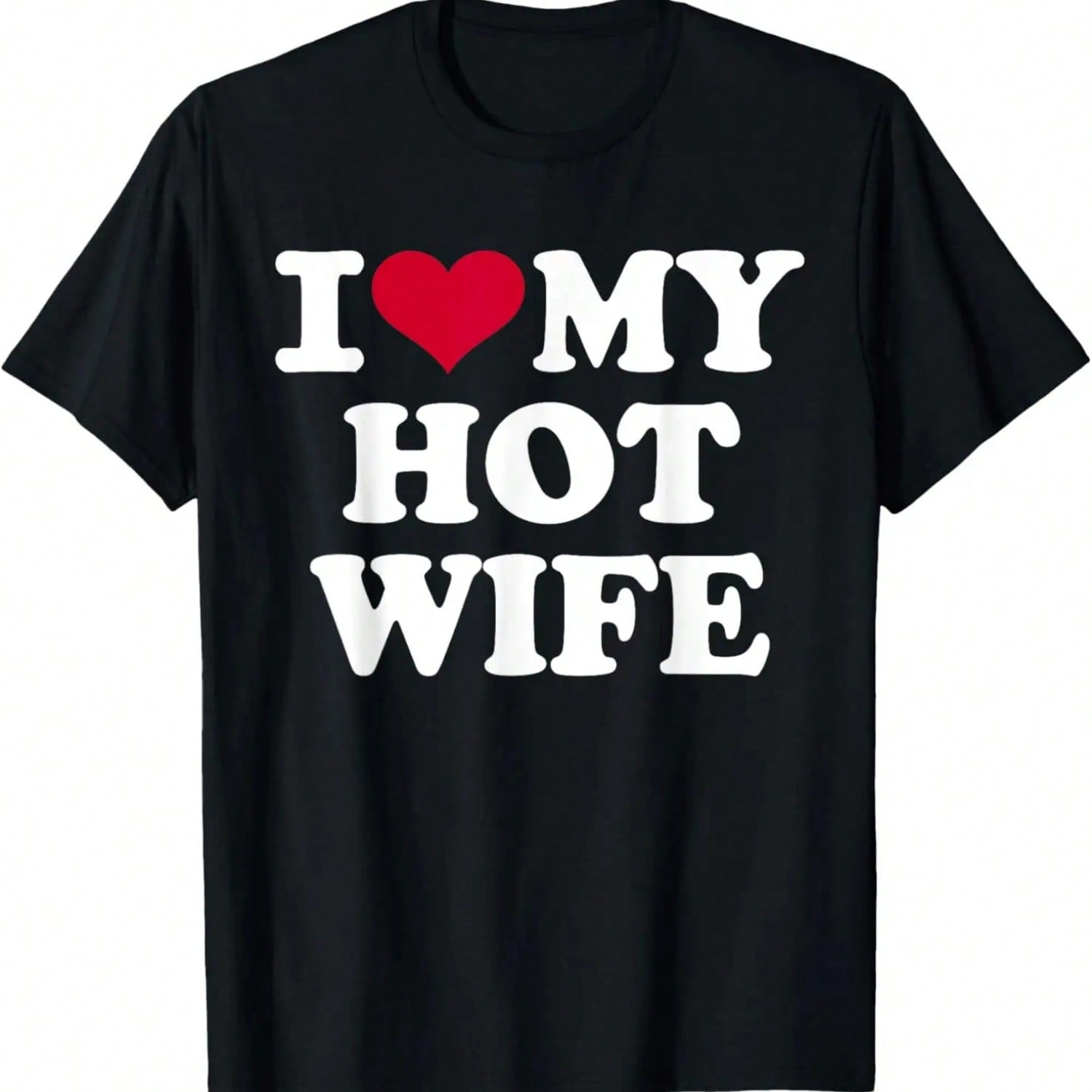 I Love My Hot Wife T-Shirt S