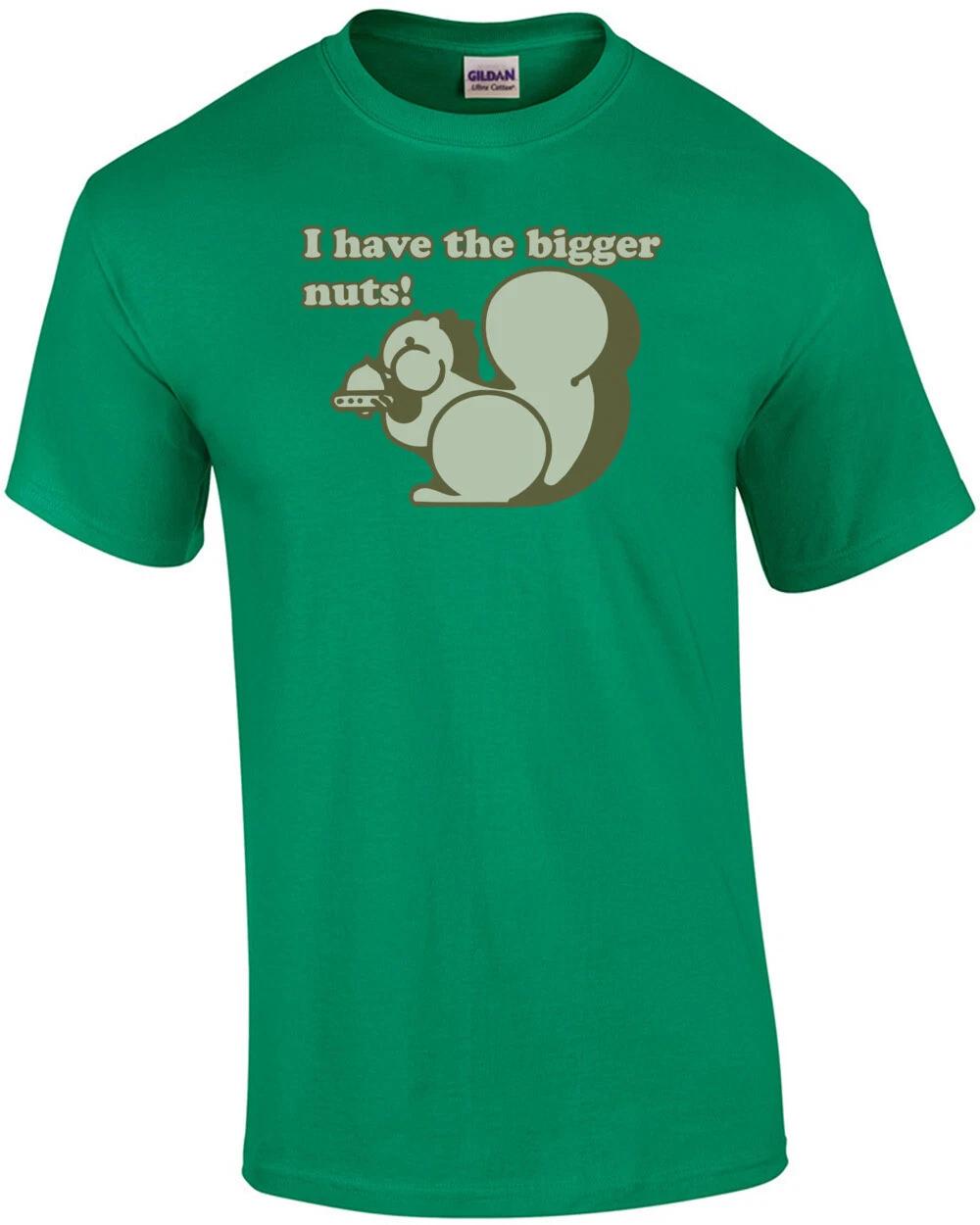 I Have The Bigger Nuts T-shirt 4XL