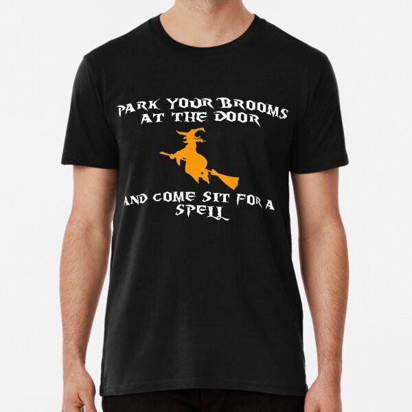 

Park your brooms at the door and come sit foT-Shirt S-5XL Best T-Shirt 4XL