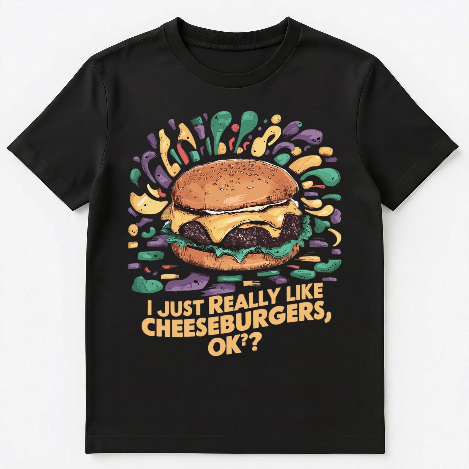 

I Just Really Like Cheeseburgers Ok Unisex T-Shirt M