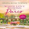 When Love Blooms In Paris by Helen Row Toews Paperback Book 9781036702885