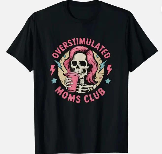 Overstimulated Moms Club Neurodivergent Mom Mental Health Unisex T- Shirt XL