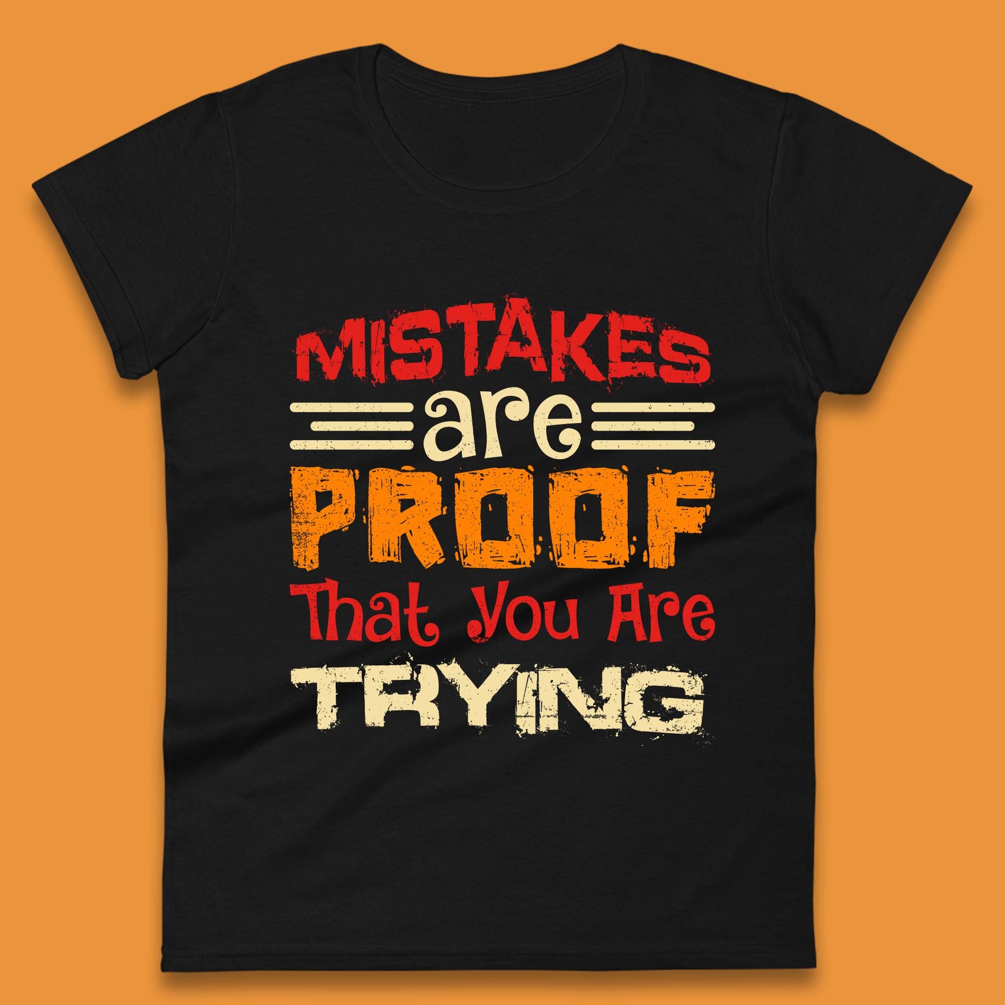 Mistakes Are Proof That You Are Trying Womens T-Shirt Mens Tops Tees Unisex L