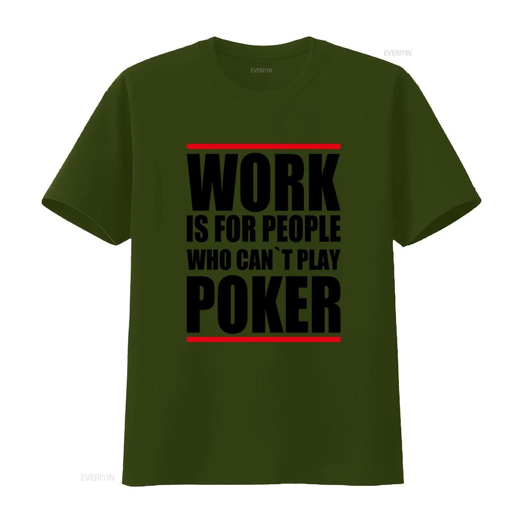Poker Themed T Shirt Work Is For People Who Cant Play Design Ideal Enthusiasts vintage Washed fashion graphic