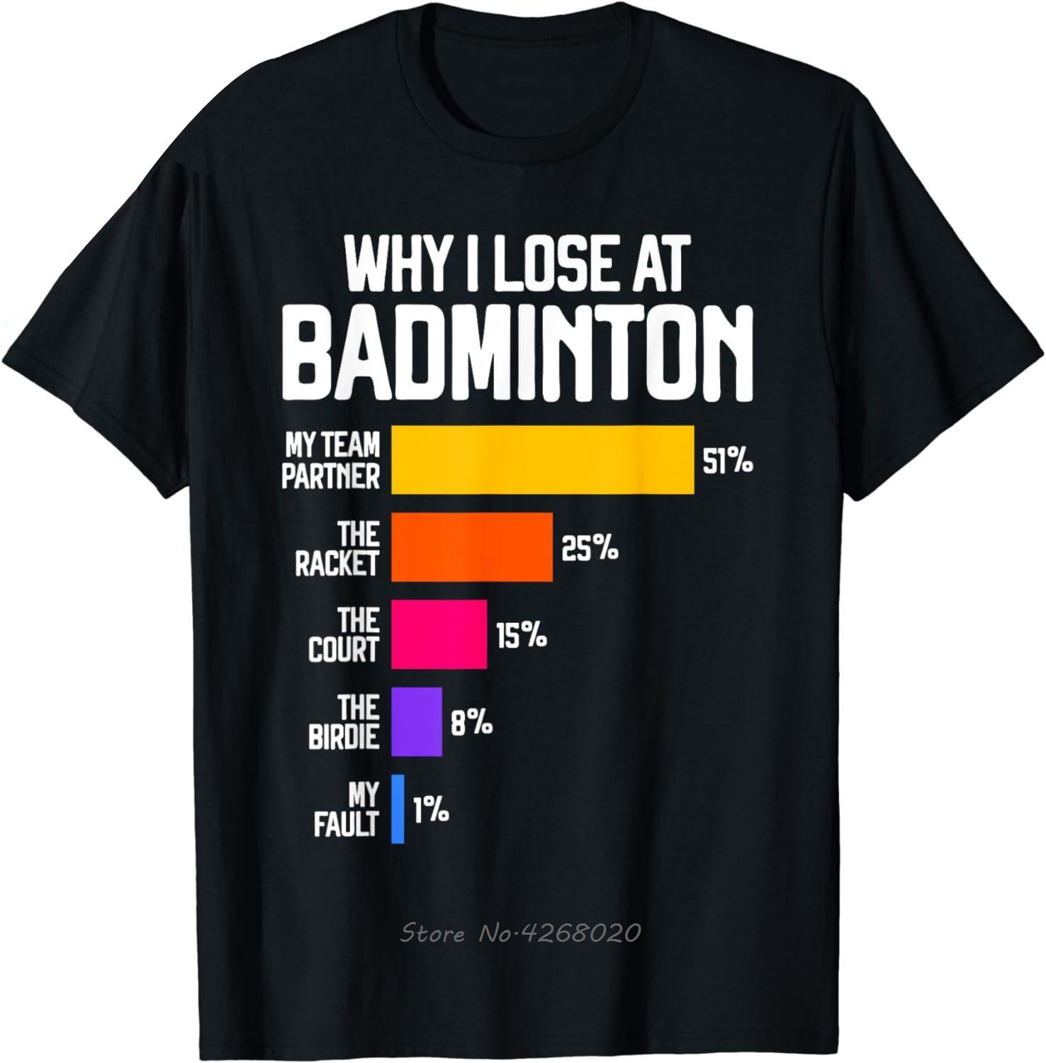 Why I Lose At Badminton Funny Excuses Shuttlecock Oversized Tshirt Graphic Unisex Clothing Cotton Tshirt Camisetas Fitness T Shirt S