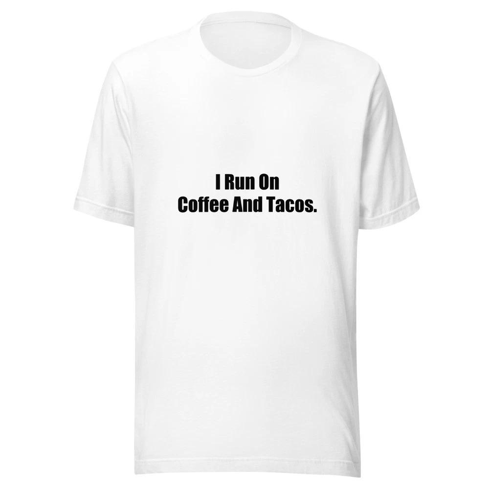 I Run On Coffee And Tacos Funny Food Lover T-Shirt 2XL