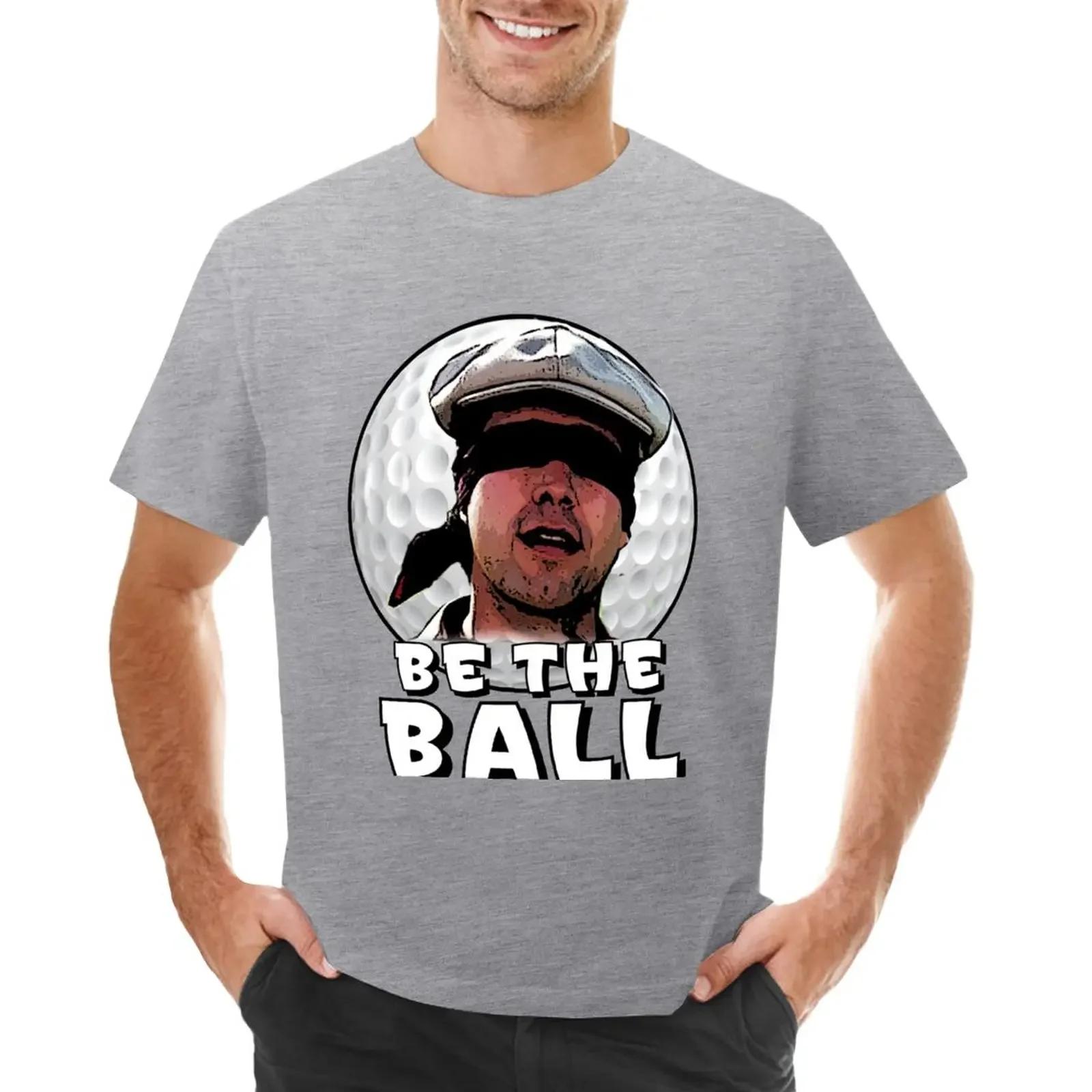 

Be the Ball caddyshack TShirt new edition customs design your own t shirts for men cotton S