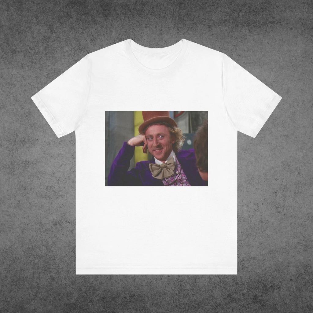 Willy Wonka Meme Shirt - Funny Sarcastic Graphic Tee Pop Culture T-Shirt Gift