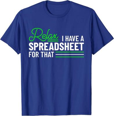 Funny Accountant I Have A Spreadsheet For That Unisex T-Shirt