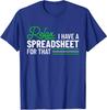 Funny Accountant I Have A Spreadsheet For That Unisex T-Shirt