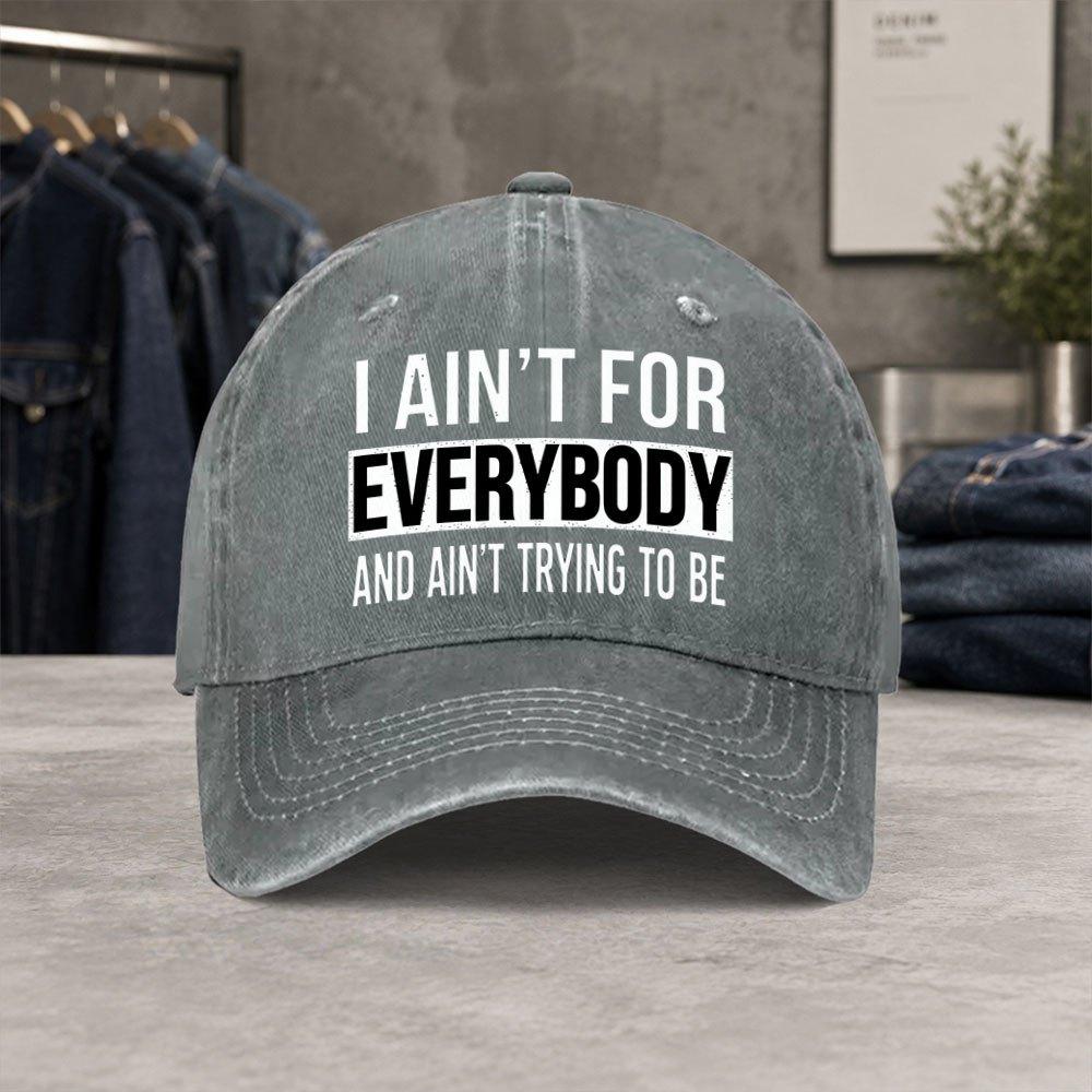 I AINT FOR EVERYBODY Vintage Washed Baseball Cap Unisex Casual Hat for Travel Hiking Picnic Daily Commute Gift