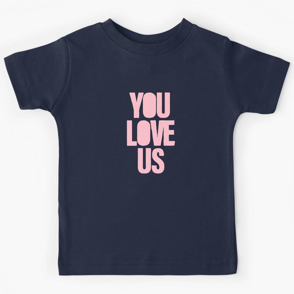You Love Us, pink Kids T-Shirt 170