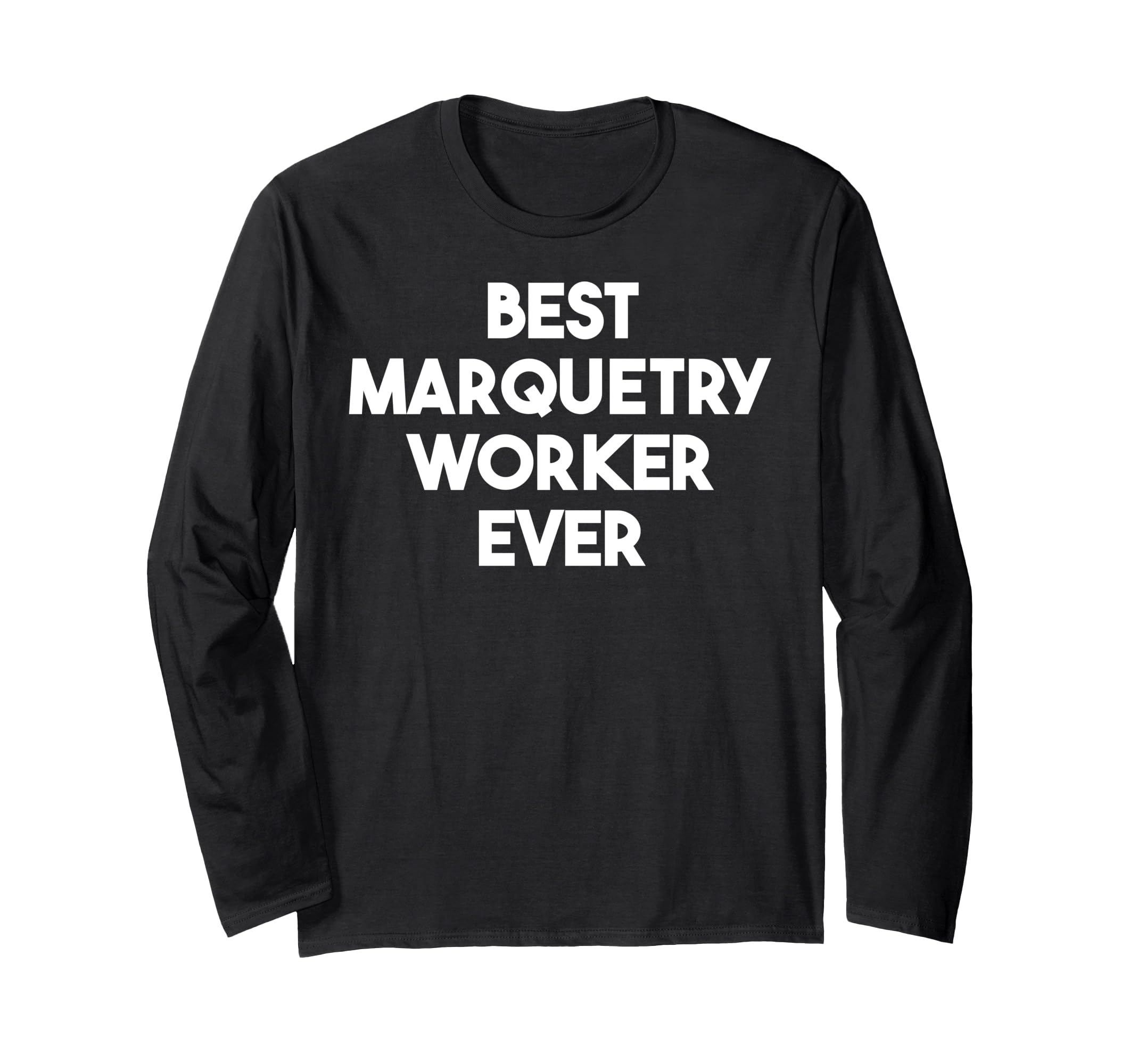 

The Greatest Marquetry Maker Ever Long Sleeve T-Shirt чёрный
