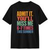 Men's Admit It You’ll Miss Me 6 7 Times This Summer Last Day 67 T Shirt 100% Cotton Tops Hipster Short Sleeve Crew Neck Tees