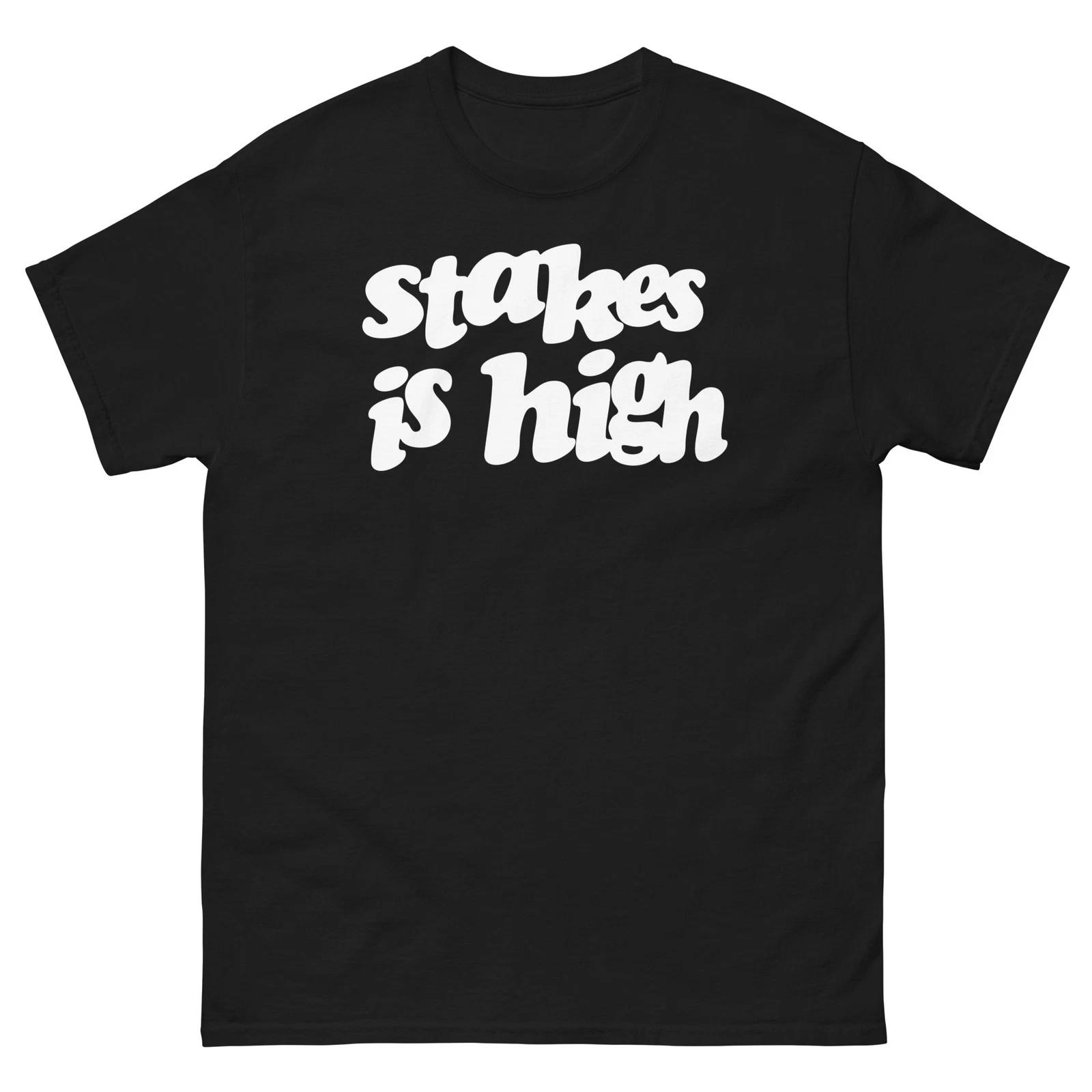 

Stakes Is High Graphic T Shirt Unisex classic tee L