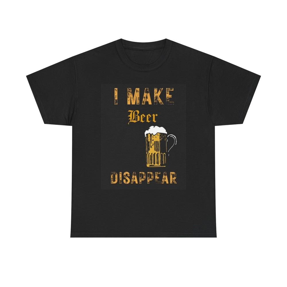 

I Make Beer Disappear Graphic T Shirt Funny Beers Garage Unisex Heavy Cotton Tee S