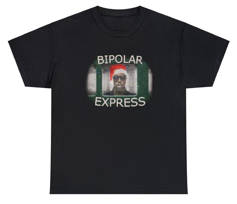 

Bipolar Express Unisex T-Shirt Funny Sarcastic Kanye West Christmas Joke Gift Tee XXXL