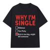 2026 WHY IM SINGLE Funny English Letter Printed T Shirt Men Women Fashion Short Sleeve T-shirts Cotton Oversized Casual T-shirt