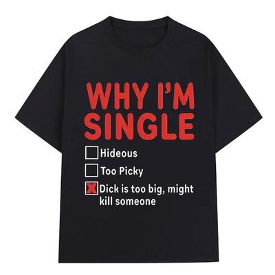 2026 WHY IM SINGLE Funny English Letter Printed T Shirt Men Women Fashion Short Sleeve T-shirts Cotton Oversized Casual T-shirt