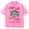 I Am 16 And Damn It Feels Good Pattern Male T-Shirt Retro Casual Tee Shirts Street Short Sleeve Summer Loose Clothes