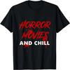 Horror Movies and Chill T-Shirt