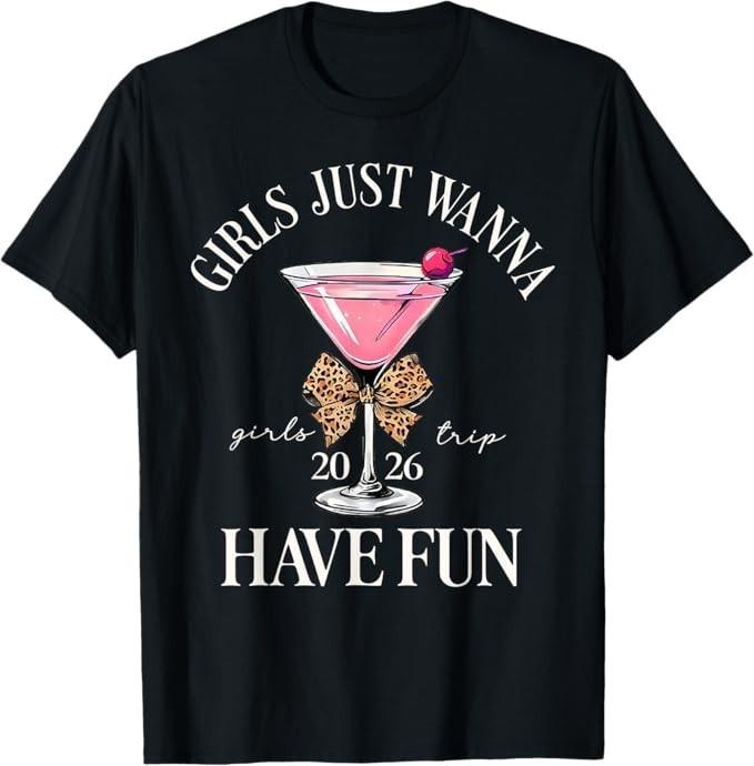 Girl Trip 2026 Drinking Party Girls Just Wanna Have Fun T-Shirt