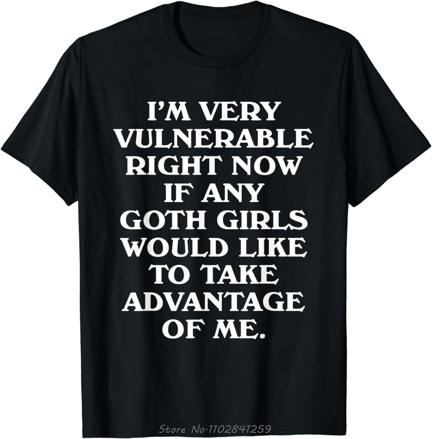 

Im Very Vulnerable Right Now Funny Goth Girls Humor Quote Tshirt Vintage Tshirt Men Oversized T Shirt Fashion Streetwear S