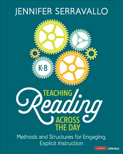 The Teaching Reading Across the Day, Grades K-8 : Methods and Structures for Engaging Explicit Instruction Book