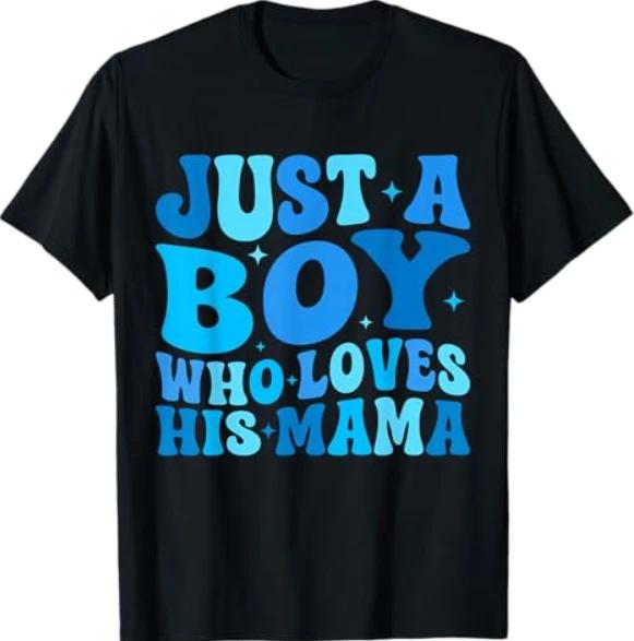 Just A Boy Who Loves His Mama Matching Mothers Day Funny T-Shirt XL
