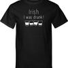 St Patricks Day Irish I Was Drunk Tall T Shirt