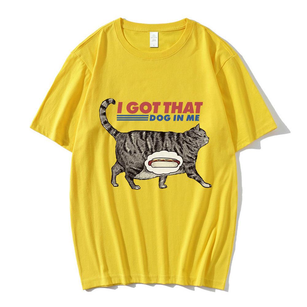 I Got That Dog In Me T Shirt Funny Cat Lover Gift Meme Print Tshirt Unisex Unisex Clothes Creativity Popular Oversized T Shirts