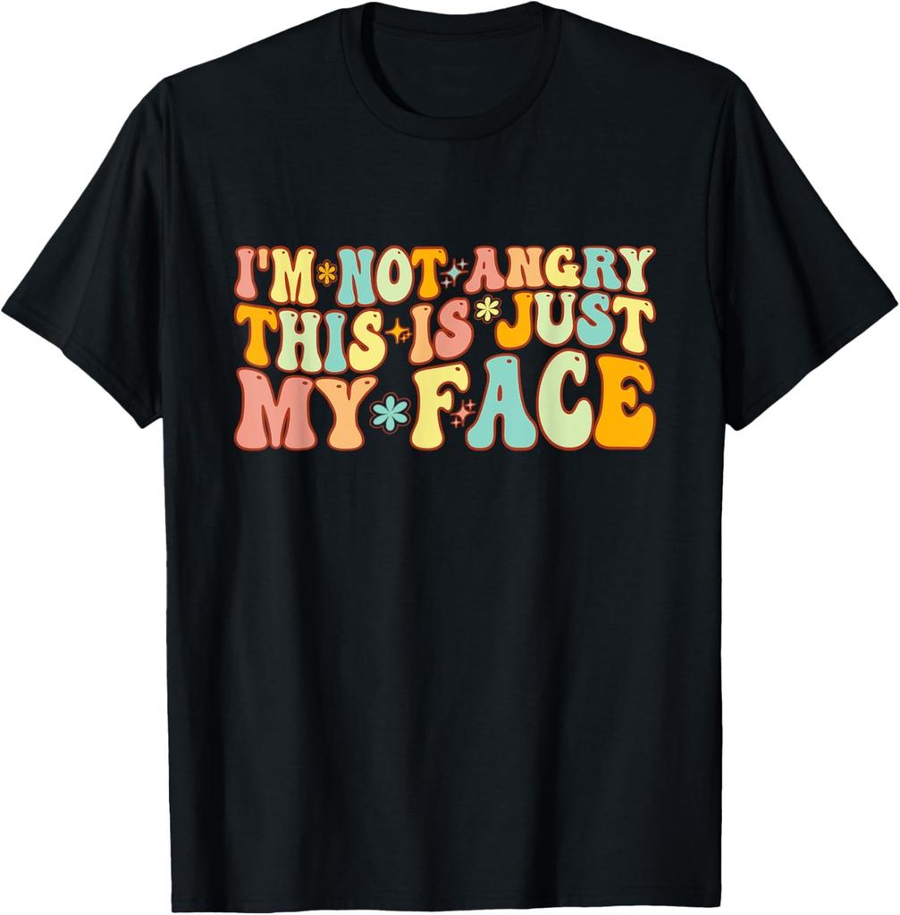 I'm Not Angry This Is Just My Face Humor Men Women jokes T-Shirt