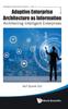 The Adaptive Enterprise Architecture As Information: Architecting Intelligent Enterprises : 8 Book