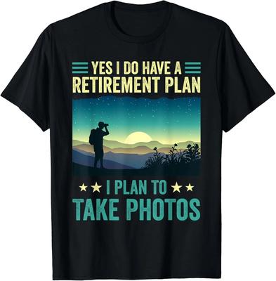 Yes I Do Have A Retirement Plan I Plan To Take Photos Gift Unisex T-Shirt