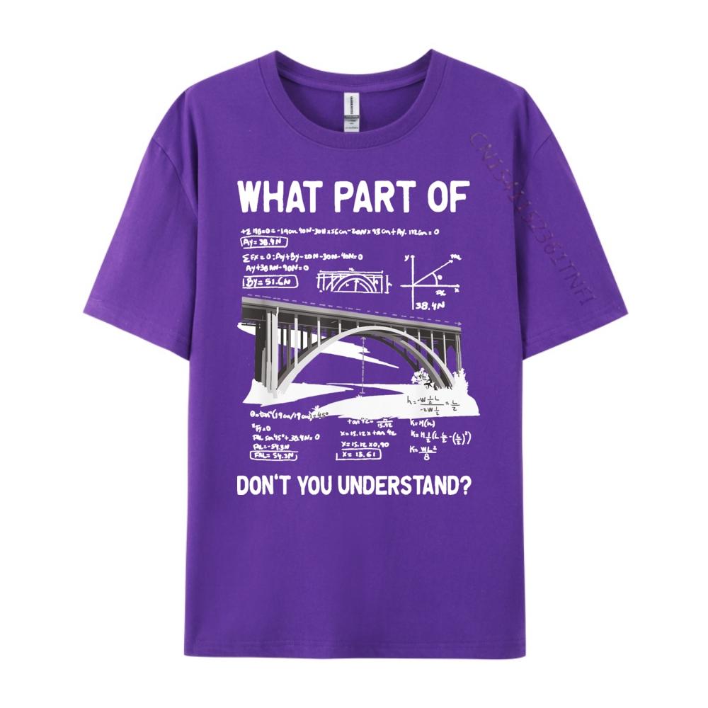 What Part Of Dont You Understand Civil Structural Engineer Men T Shirts High Quality Student Moisture Wicking New Year 2025