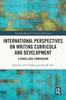 The International Perspectives On Writing Curricula and Development : A Cross-Case Comparison Book