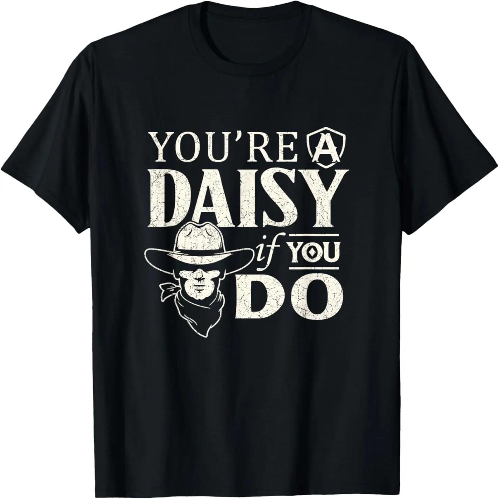 You re a daisy if you do Doc Holiday Western History Shirt T-Shirt XXXXXL разноцветный