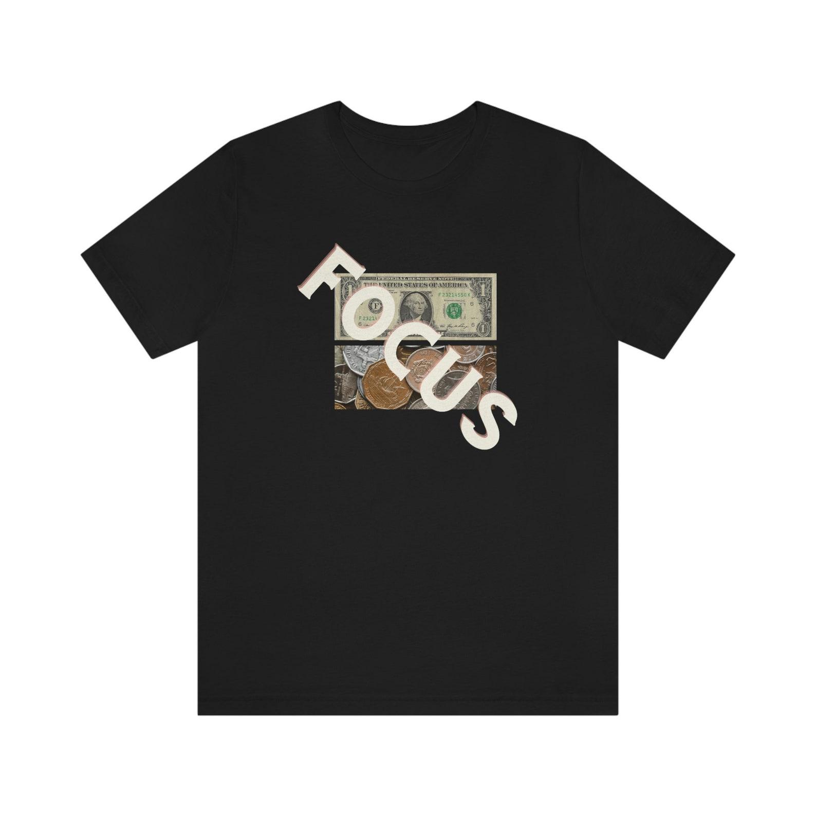 Focus On Your Money; Jersey Short Sleeve Tee, graphic tee, tees, tees shirt, funny shirt, money goals, finance, finance shirt, motivational XL