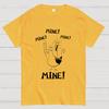 Mine! Mine! Mine! funny Nerdy T-Shirt