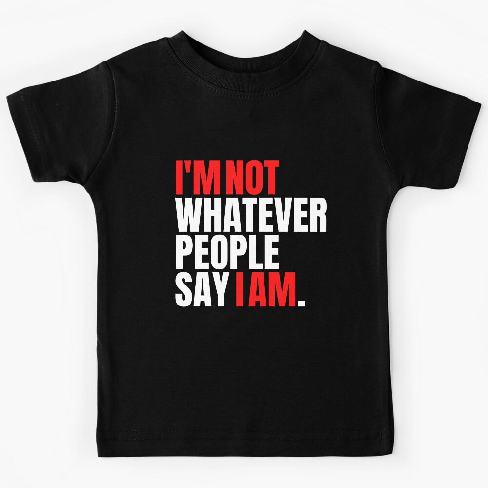 Whatever People Say I Am Kids T-Shirt 120