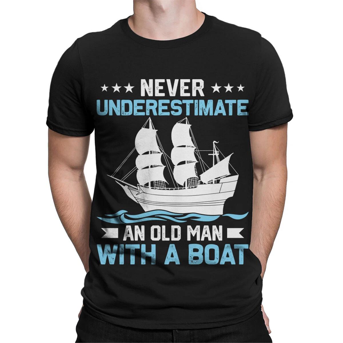 

Never Underestimate Old Man Boat T-Shirt Unisex Graphic Tee Casual Wear #T489 M