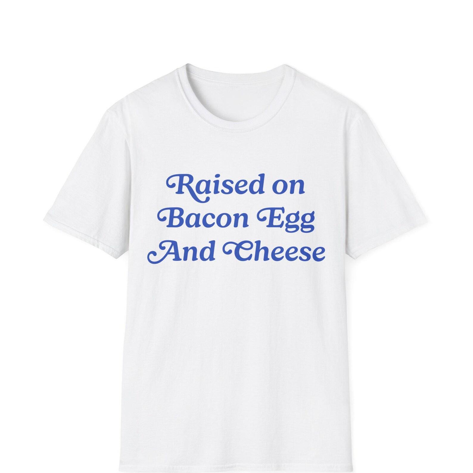 Raised On Bacon Egg And Cheese Shirt 3XL
