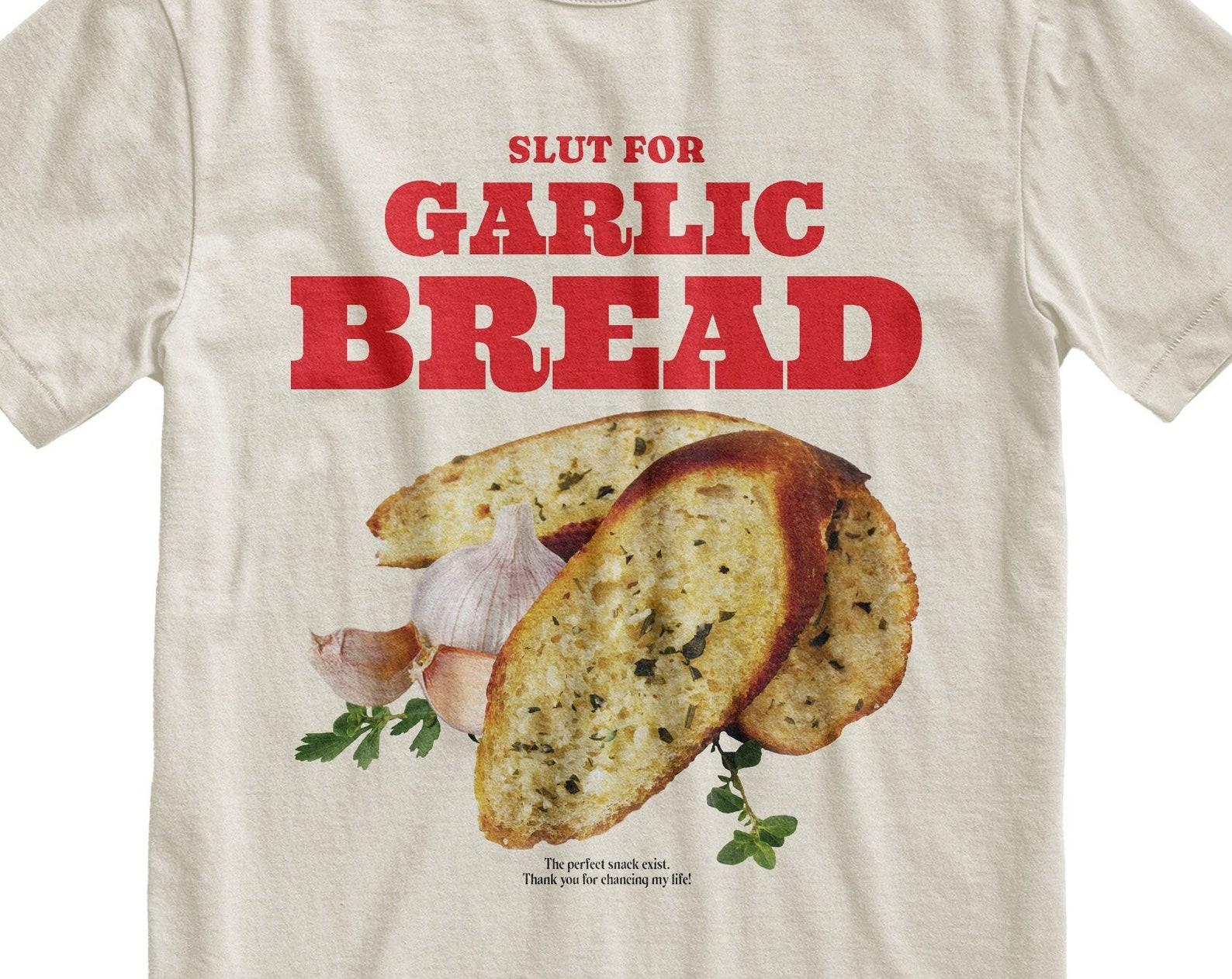 Slut For Garlic Breed Funny T-Shirt 3XL