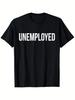 Unisex T-shirt Funny 'Unemployed' Slogan T-Shirt - Unisex Casual Round Neck Tee with 'Unemployed' Print, Sizes S-3X